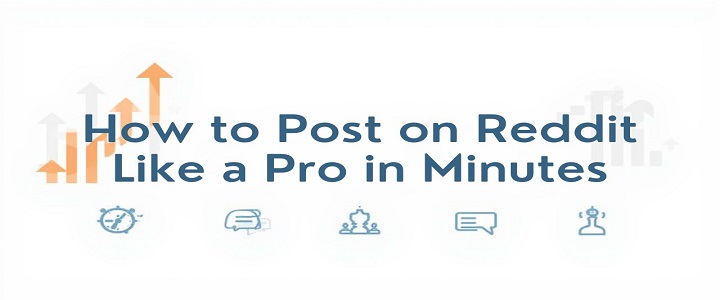 How to Post on Reddit Like a Pro in Minutes